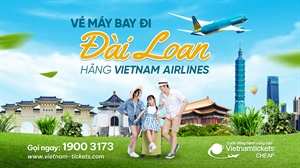 Giá vé máy bay đi Đài Loan Vietnam Airlines chỉ từ 86 USD | Cập nhât mới nhất